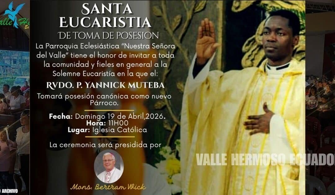 Gran Celebración en la Parroquia «Nuestra Señora del Valle»: Posesión del Nuevo Párroco