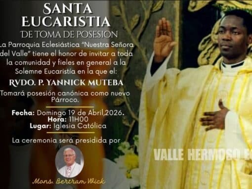 Gran Celebración en la Parroquia «Nuestra Señora del Valle»: Posesión del Nuevo Párroco